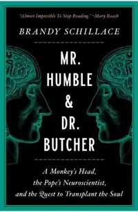 Mr. Humble and Dr. Butcher: A Monkey's Head, the Pope's Neuroscientist, and the Quest to Transplant the Soul