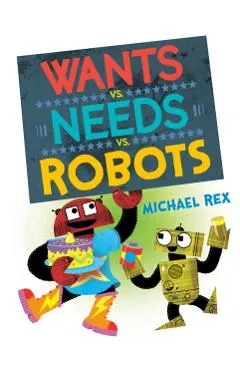 Wants vs. Needs vs. Robots