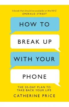 How to Break Up With Your Phone