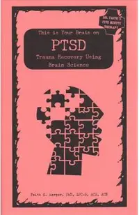 This Is Your Brain on Ptsd: Trauma Recovery Using Brain Science