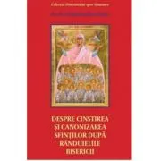 Despre cinstirea si canonizarea sfintilor dupa randuielile Bisericii