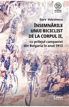 Insemnarile unui biciclist de la Corpul II, cu prilejul campaniei din Bulgaria in anul 1913