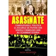 Asasinate. Comploturile, politica si jocurile de putere din spatele crimelor care au schimbat istoria