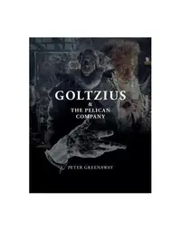 Goltzius & The Pelican Company (RESIGILAT) - Paperback - Peter Greenaway