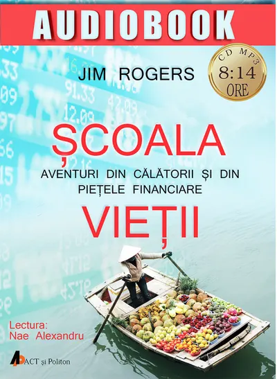 Scoala vietii. Aventuri din calatorii si din pietele financiare