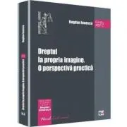 Dreptul la propria imagine. O perspectiva practica