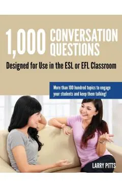 1,000 Conversation Questions: Designed for Use in the ESL or EFL Classroom