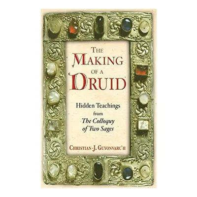 The Making of a Druid, Christian J. Guyonvarc'h