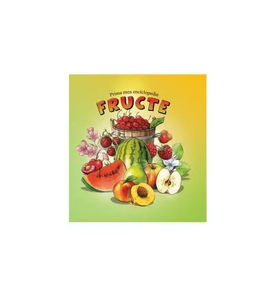 Prima mea enciclopedie. Fructe - Hardcover - ***