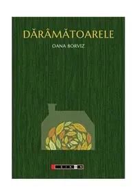 Dărămătoarele - Paperback brosat - Oana Borviz