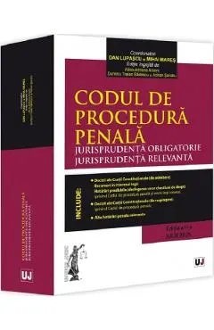 Codul de procedura penala. Jurisprudenta obligatorie. Jurisprudenta relevanta Ed.2 - Dan Lupascu, Mihai Mares, Alina Adriana Arseni, Dumitru Traian Badescu, Adrian Sandru
