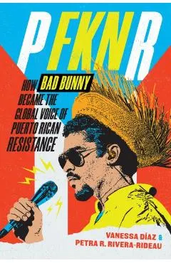 P Fkn R: How Bad Bunny Became the Global Voice of Puerto Rican Resistance