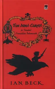 Tom Inimă-Curată şi Ţinutul Poveştilor Întunecate - Hardcover - Ian Beck