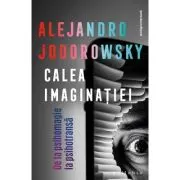 Calea imaginatiei: De la psihomagie la psihotransa