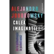 Calea imaginatiei: De la psihomagie la psihotransa