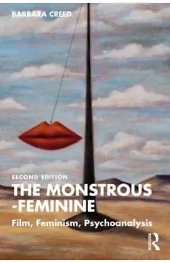The Monstrous-Feminine: Film, Feminism, Psychoanalysis