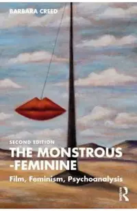 The Monstrous-Feminine: Film, Feminism, Psychoanalysis