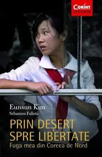 Prin deșert spre libertate - Paperback brosat - Eunsun Kim, Sebastien Falletti