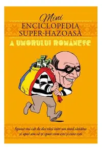 Mini enciclopedia super-hazoasă a umorului românesc - Paperback brosat - ***