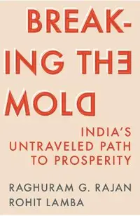 Breaking the Mold: India's Untraveled Path to Prosperity