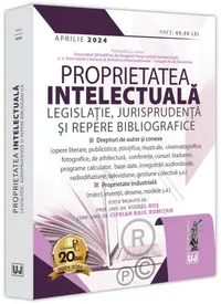 Proprietatea intelectuală. Legislație, jurisprudență și repere bibliografice: aprilie 2024 - Paperback brosat
