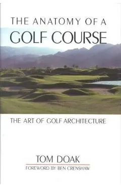 The Anatomy of a Golf Course: The Art of Golf Architecture