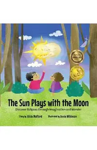 The Sun Plays with the Moon: An Imaginative Introduction to the Lunar and Solar Eclipses