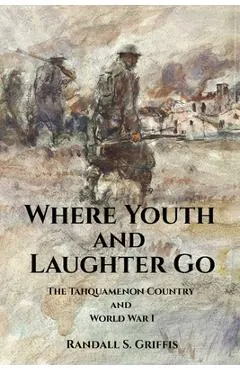 Where Youth and Laughter Go: The Tahquamenon Country and World War I