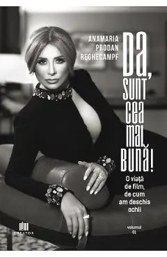 eBook Da, sunt cea mai buna! Vol.1: O viata de film de cum am deschis ochii