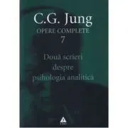 Doua scrieri despre psihologia analitica. Opere Complete, volumul 7
