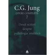 Doua scrieri despre psihologia analitica. Opere Complete, volumul 7