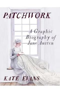 Patchwork: A Graphic Biography of Jane Austen