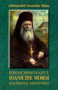 Ieroschimonahul Ioanichie Moroi, Egumenul Sihastriei