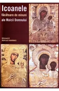 Icoanele facatoare de minuni ale Maicii Domnului
