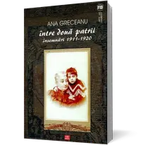 Între două patrii. Însemnări 1911-1920