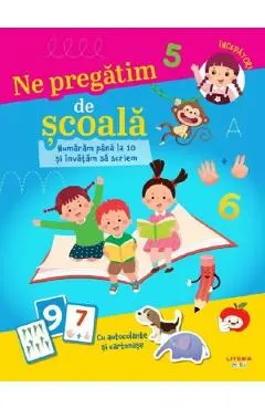 Ne pregatim de scoala. Numaram pana la 10 si invatam sa scriem