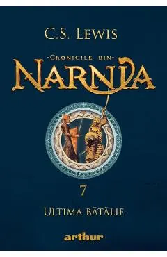 Cronicile din Narnia Vol.7: Ultima batalie