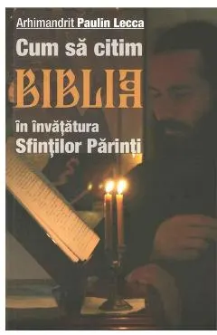 Cum sa citim Biblia in invatatura Sfintilor Parinti