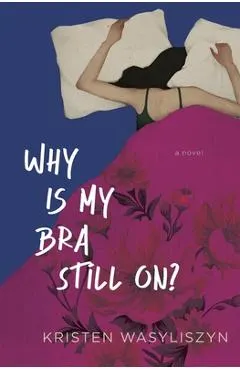Why Is My Bra Still On?