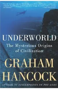 Underworld: The Mysterious Origins of Civilization