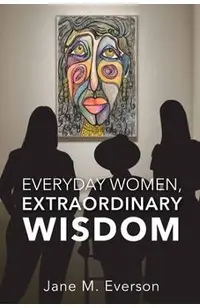 Everyday Women, Extraordinary Wisdom