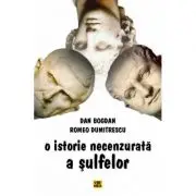 O istorie necenzurata a sulfelor