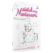 Caietul meu Montessori. Forme si numere
