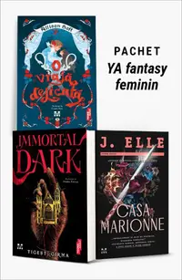 Pachet YA fantasy feminin. O vrajă delicată/Immortal Dark/Casa Marionne