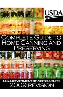 Complete Guide to Home Canning and Preserving (2009 Revision)