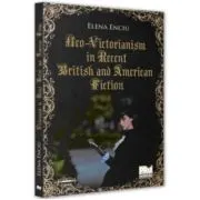 Neo-Victorianism in Recent British and American Fiction