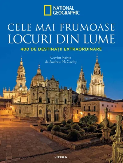 Cele mai frumoase locuri din lume. 400 de destinatii extraordinare