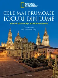 Cele mai frumoase locuri din lume. 400 de destinatii extraordinare