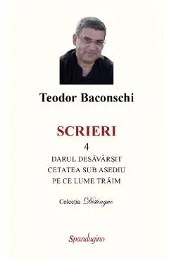 Scrieri Vol.4: Darul desavarsit. Cetatea sub asediu. Pe ce lume traim