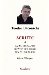 Scrieri Vol.4: Darul desavarsit. Cetatea sub asediu. Pe ce lume traim